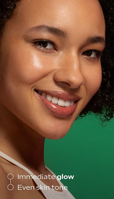 Immediate glow, even skin tone